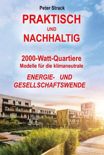 Praktisch und Nachhaltig - 2000-Watt Quartiere:  Modelle für die klimaneutrale  Energie- und Gesellschaftswende
