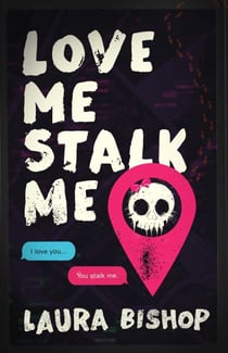 Love Me Stalk Me - A Novel
