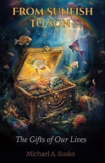 From Sunfish to Son: The Gifts of Our Lives