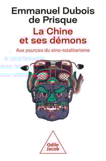 La Chine et ses démons - Aux sources du sino-totalitarisme