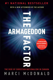 The Armageddon Factor - The Rise of Christian Nationalism in Canada