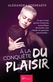 À la conquête du plaisir - Romance Moderne et Engagée sur le plaisir féminin et la sensualité