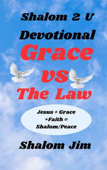 Grace vs The Law  Devotional - Shalom 2 U, #17