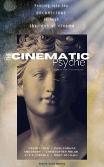 The Cinematic Psyche: Visions of the Unconscious - The Cinematic Psyche, #1