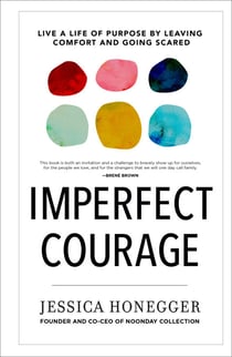 Imperfect Courage - Live a Life of Purpose by Leaving Comfort and Going Scared