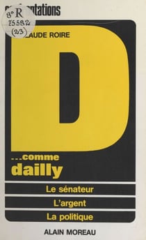 Dossier D... comme Dailly - Le sénateur, l'argent, la politique