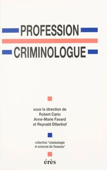 Profession criminologue : spécialisation ou professionnalisation ? - Actes du XVIIIe Congrès de l'Association française de criminologie, Pau, 18-20 février 1993