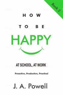 How to be Happy - at School, at Work - How to Be Happy, #2