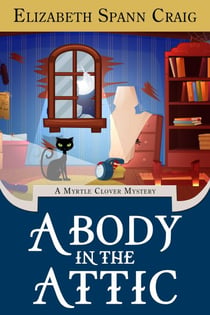 A Body in the Attic - A Myrtle Clover Cozy Mystery, #16