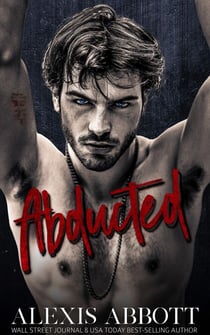 Abducted - A Bad Boy Mafia Romance - Hostages, #5