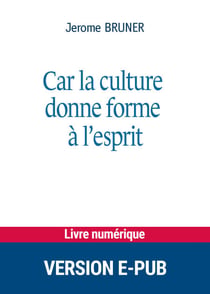 Car la culture donne forme à l'esprit - De la révolution cognitive à la psychologie culturelle