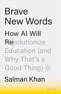 Brave New Words - How AI Will Revolutionize Education (and Why That’s a Good Thing)