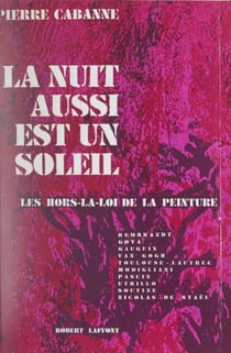 La nuit aussi est un soleil - Les hors-la-loi de la peinture