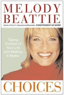 Choices - Taking Control of Your Life and Making It Matter