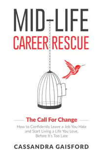 Mid-Life Career Rescue: The Call for Change - Midlife Career Rescue, #1