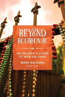 Beyond Bourbon St. - An Insider's Guide to New Orleans