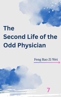 The Second Life of the Odd Physician - The Second Life of the Odd Physician, #7