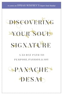 Discovering Your Soul Signature - A 33 Day Path to Purpose, Passion and Joy