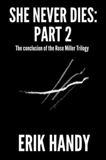 She Never Dies: Part 2 - The Rose Miller Trilogy, #3