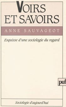 Voirs et savoirs - Esquisse d'une sociologie du regard