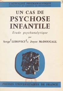 Un cas de psychose infantile - Étude psychanalytique