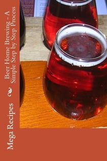 Beer Home Brewing - A Simple Step by Step Process