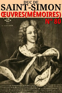 Duc de Saint-Simon - Oeuvres (Mémoires) - Classcompilé n° 80 - [Intégrale en 20 volumes avec les compléments]