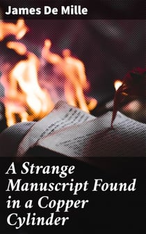 A Strange Manuscript Found in a Copper Cylinder - An Otherworldly Journey of Utopian Fantasy and Satirical Commentary