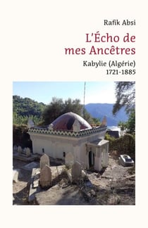 L’Écho de mes ancêtres - Kabylie (Algérie) –1721-1885
