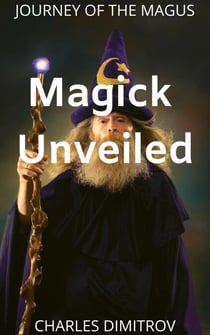 Magick Unveiled - Journey of the Magus, #1