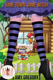 Same Town, Same Witch: Magic and Mayhem Universe - Starting Over Series, #2