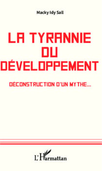 La tyrannie du développement - Déconstruction d'un mythe...