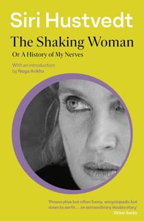 The Shaking Woman or A History of My Nerves - 'An extraordinary double story' - Oliver Sacks