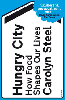 Hungry City - How Food Shapes Our Lives