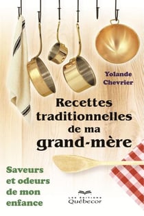 Recettes traditionnelles de ma grand-mère - Saveurs et odeurs de mon enfance