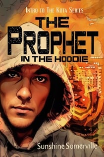 The Prophet in the Hoodie: Intro to the Kota Series - The Kota Series, #0