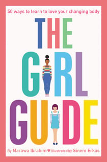 The Girl Guide - 50 Ways to Learn to Love Your Changing Body