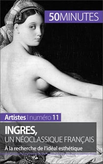 Ingres, un néoclassique français - À la recherche de l'idéal esthétique