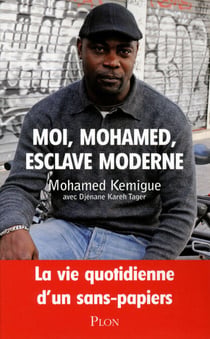 Moi, Mohamed, esclave moderne - La vie quotidienne d'un sans-papiers