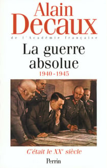 C'était le XXE siècle Vol.3 La guerre absolue 1940-1945