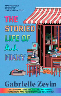 The Storied Life of A.J. Fikry - by the Sunday Times bestselling author of Tomorrow, and Tomorrow, and Tomorrow
