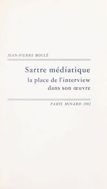 Sartre médiatique - La place de l'interview dans son œuvre
