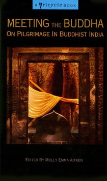 Meeting the buddha - On Pilgrimage in Buddhist India