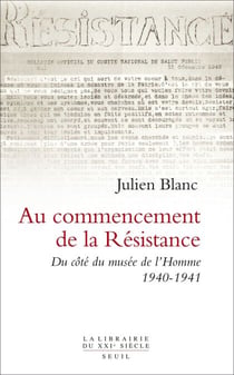 Au commencement de la Résistance. Du côté du musée de l'Homme 1940-1941 - Du côté du Musée de l'Homme 1940-1941