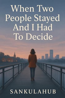 When Two People Stayed And I Had To Decide