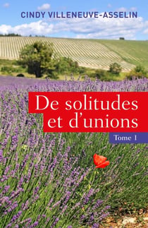 De solitudes et d’unions - Tome I