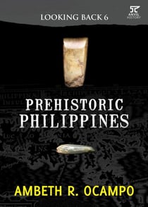 Looking Back 6: Prehistoric Philippines - Looking Back Series, #6