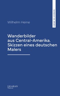Wanderbilder aus Central-Amerika. Skizzen eines deutschen Malers