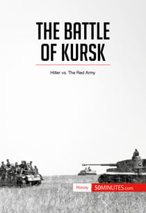 The Battle of Kursk - Hitler vs. The Red Army