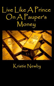Live Like A Prince On A Pauper's Money-Third Edition